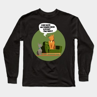 You have no power here! Long Sleeve T-Shirt